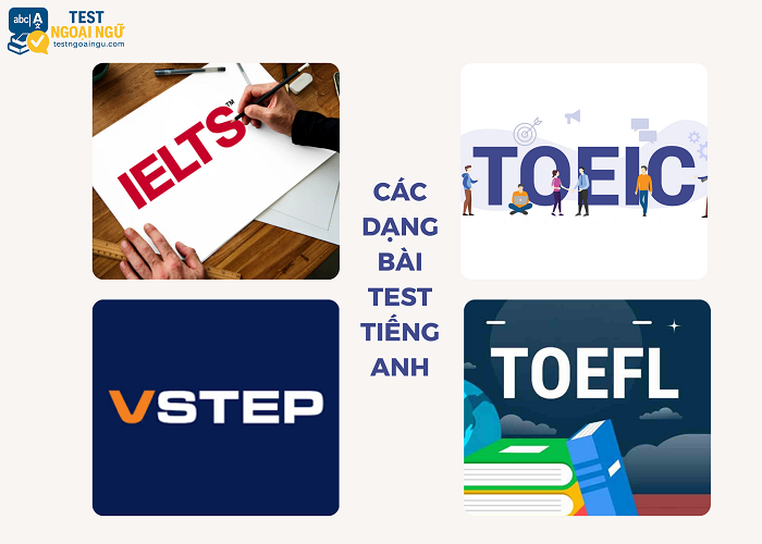 Các dạng bài test tiếng Anh theo chuẩn các chứng chỉ phổ biến hiện nay